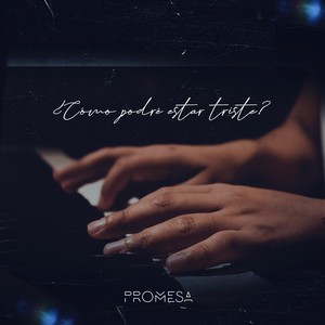 Cómo Podré Estar Triste