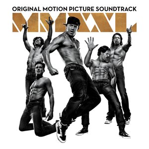 Magic Mike XXL (Original Motion Picture Soundtrack) (魔力麦克2电影原声带)