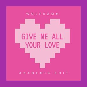 Give Me All Your Love (Akadem1k Edit)