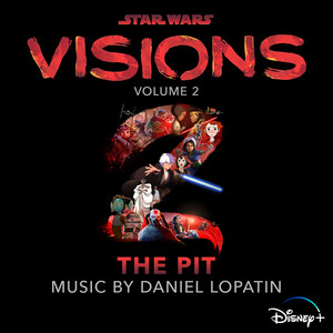 Star Wars: Visions Vol. 2 – The Pit (Original Soundtrack) (星球大战：幻境 第二季 电视剧原声带)