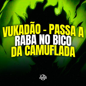 Vukadão - Passa A Raba No Bico Da Camuflada (Explicit)