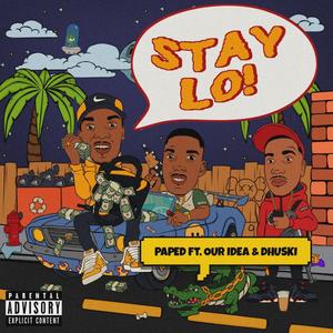 STAY LO (feat. Our Idea & Dhuski) (Explicit)