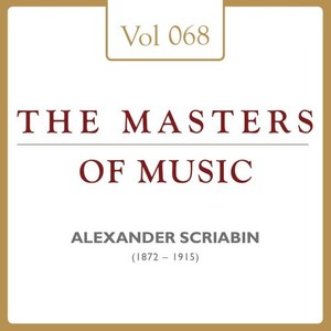 Alexander Scriabin: Masters of Music, Vol. 68