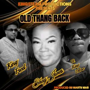 Old Thang Back (feat. Shay Jones & King Dlow)