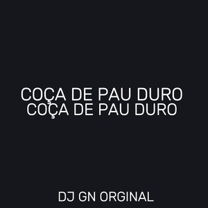 COÇA DE PAU DURO