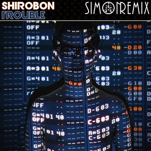Shirobon-Trouble (李鑫Simon remix)