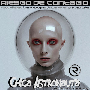 Chica Astronauta (Another Galagtic Acid Song) (Explicit)