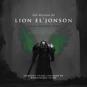 The Return of Lion El'Jonson (Atmospheric Version)