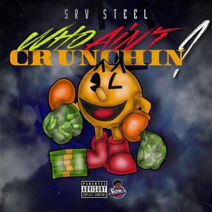 Who Ain't Crunchin? (Explicit)