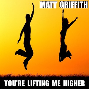 You're Lifting Me Higher