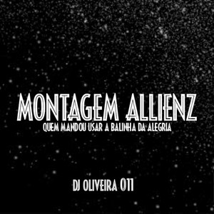 MONTAGEM ALLIENZ QUEM MANDOU USAR A BALINHA DA ALEGRIA (Explicit)
