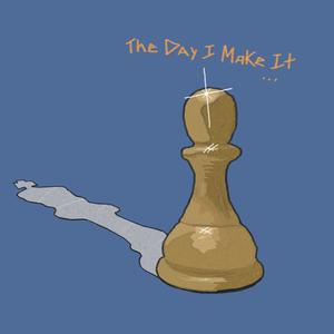 The Day I Make It (Explicit)