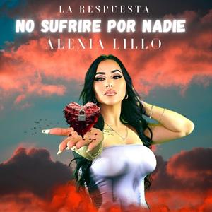 LA RESPUESTA NO SUFRIRÉ POR NADIE