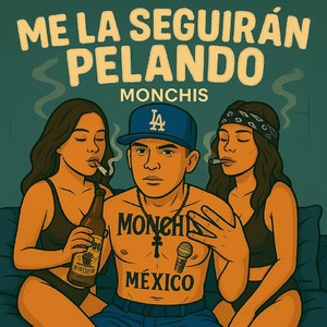 Me La Seguiran Pelando (Explicit)