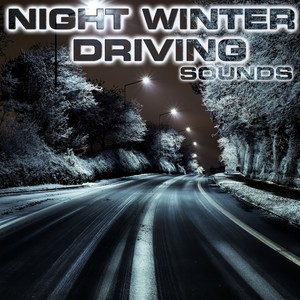 Night Winter Driving White Noise(feat. Night Winter Driving Sounds, National Geographic Soundscapes, Soothing Baby Sounds, Soothing Sounds, Nature Sounds New Age & Relaxing Nature Sound)