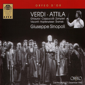 VERDI, G.: Attila (Opera) [Ghiaurov, Cappuccilli, Zampieri, Visconti, Hopferwieser, Šramek, Vienna State Opera Chorus and Orchestra, Sinopoli]