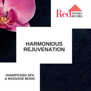 Harmonious Rejuvenation - Handpicked Spa & Massage Music