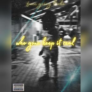 Who Gone Keep It Real (Remastered) [Explicit]