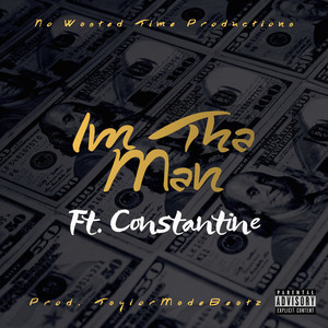 I'm Tha Man (feat. Constantine) (Explicit)