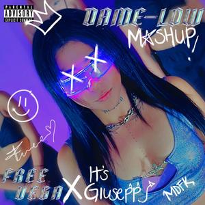 DAME-LOW (feat. Its Giusepp) (Mashup Version)