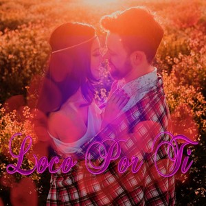 Loco Por Ti