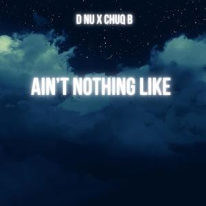 Ain't Nothing Like (Explicit)