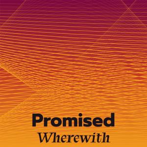 Promised Wherewith