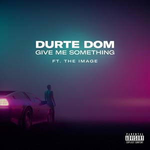 Give Me Something (Explicit)