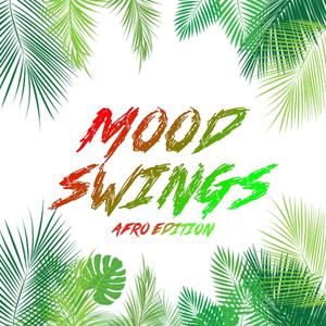 Mood Swings (Afro Edition) [Explicit]