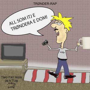 Trønder-Rap(All Som Itj E Trøndera E Dom) (Explicit)