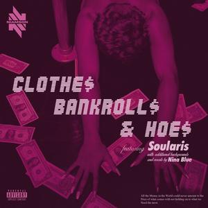 Clothes Bankrolls and Hoes (feat. Soularis & Nina Blue) (Explicit)