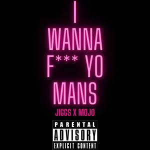 I Wanna F Yo Mans (Explicit)