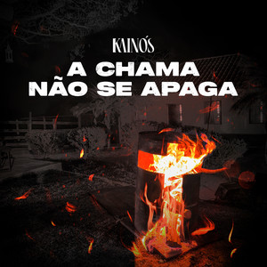 A Chama Não Se Apaga