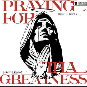 PRAYING FOR THA GREATNESS (feat. Foreverbadboy) [Explicit]