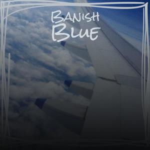 Banish Blue