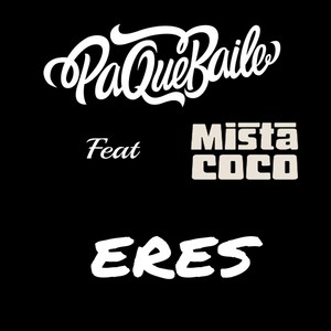 Eres(feat. Mista Coco)
