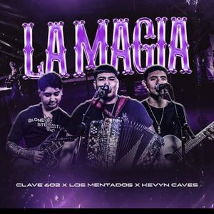 La Magia (feat. Los Mentados Del AZ & Kevyn Caves)