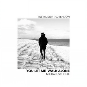 You Let Me Walk Alone (Instrumental Version)