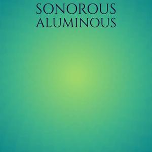 Sonorous Aluminous