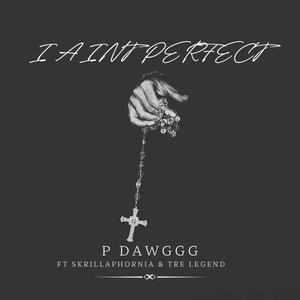 I Aint Perfect (feat. Skrillaphornia & Tre Legend) [Explicit]