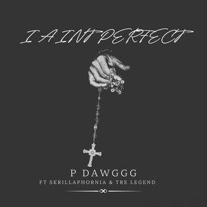 I Aint Perfect (feat. Skrillaphornia & Tre Legend) (Explicit)