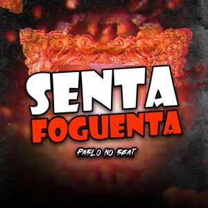 Senta Foguenta (Explicit)