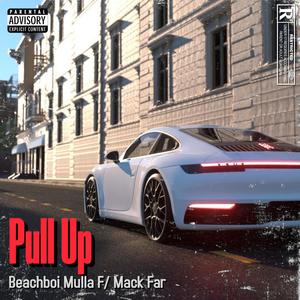 Pull Up(feat. Mack Far) (Explicit)