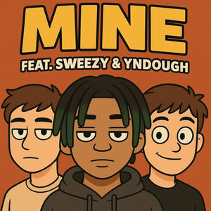Mine (feat. Sweezy) (YN Dough Remix|Explicit)