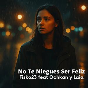 No Te Niegues Ser Feliz