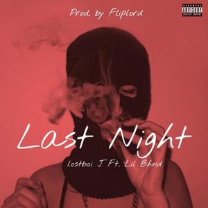 Last Night (feat. LilBhnd & Fliplord) [Explicit]