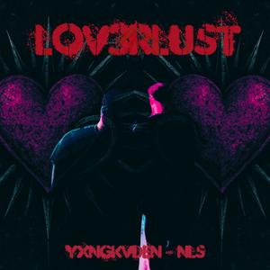 LOV3RLUST (feat. NLS) (Explicit)