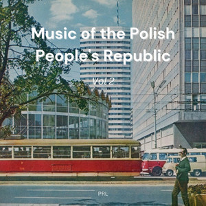 Music of the Polish People's Republic Vol 2