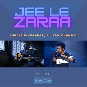 Jee Le Zara (feat. Sam Chandel)