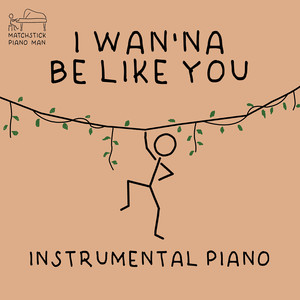 I Wan'na Be Like You (Instrumental Piano)